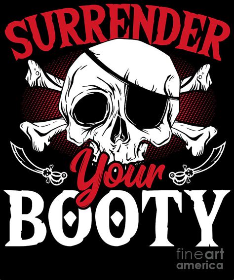 Surrender Your Booty Pirates Skull Pirate Digital Art By Alessandra