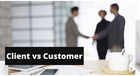 Client Vs Customer Understanding The Distinctions And Implications