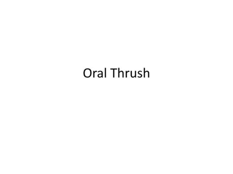 Oral Thrush Bns 3rd Year Cmc Pptx Ppt