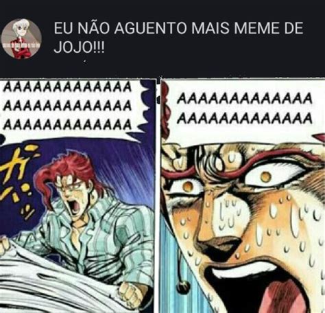 Eu N O Aguento Mais Meme De Jojo Aaaaaaaaaaaaa Aaaaaaaaaaaaa