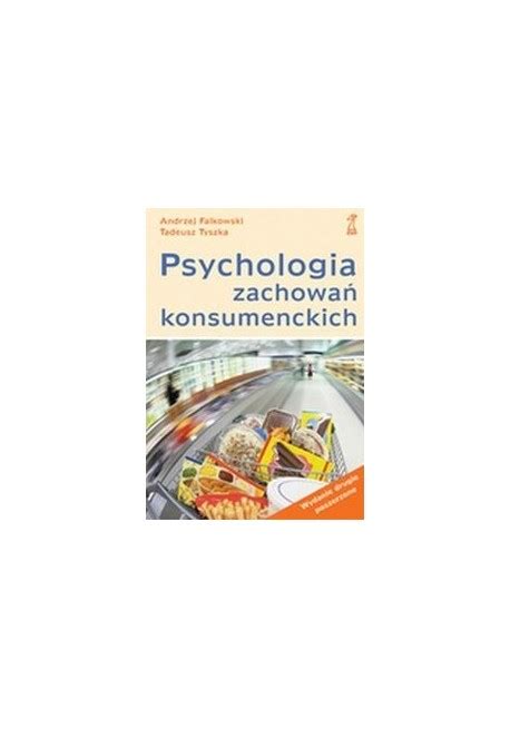 Psychologia Zachowa Konsumenckich Andrzej Falkowski Tadeusz Tyszka