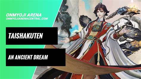 New Skin Taishakuten An Ancient Dream Trailer Onmyoji Arena Central