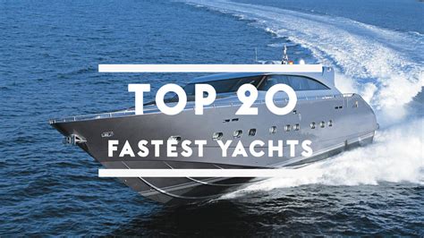 Top 20 Fastest Yachts In The World Boat International