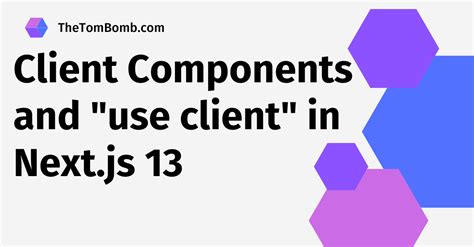 Client Components And Use Client In Nextjs App Router