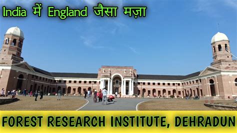 FRI Dehradun Forest Research Institute Dehradun Places To Visit In