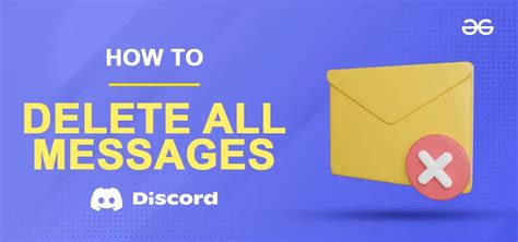 How To Delete All Messages On Discord Geeksforgeeks