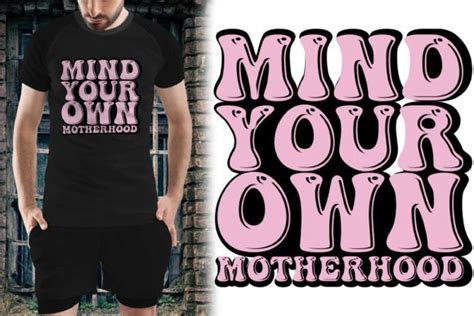 Mind Your Own Motherhood T Shirt Design Graphic By Vector Store