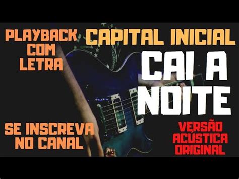 Capital Inicial Cai A Noite Karaok Vers O Ac Stica Original