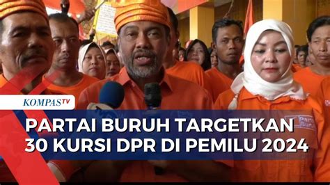 Pemilu 2024 Partai Buruh Targetkan Raih 30 Kursi Di Dpr Ri Youtube