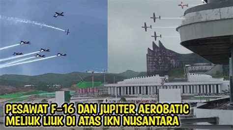 Langit IKN Di Hiasi Manuver Pesawat F 16 Jupite AEROBATIC Persiapan