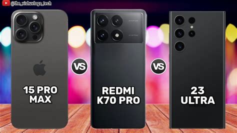 Redmi K70 Pro Vs Iphone 15 Pro Max Vs Galaxy S23 Ultra Full