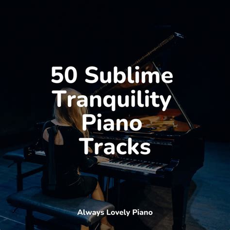 Sublime Tranquility Piano Tracks Album By Relaxed Minds Spotify