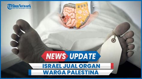 Israel Dituding Jual Organ Jenazah Warga Palestina Senilai Rp 2 2 M