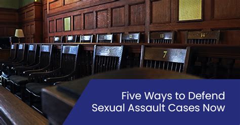 5 Effective Strategies To Defend Sexual Assault Cases