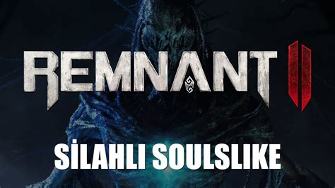 SİLAHLI SOULSLIKE Remnant II Türkçe YouTube