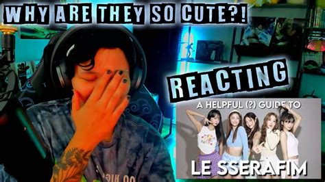 You Been Asking For It Reacting To A Guide To Le Sserafim LE