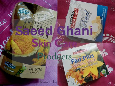Kanwal Ikrams Blog Saeed Ghani Skin Care Product Review