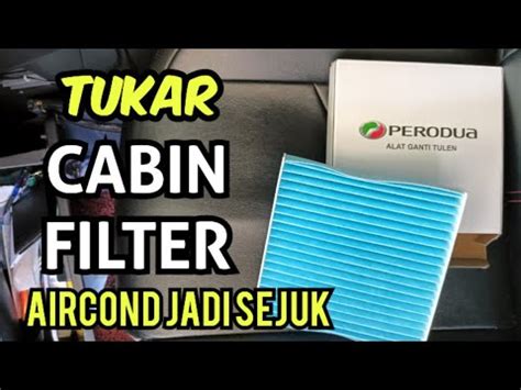 Cara Tukar Cabin Filter Aircond Perodua Aruz Aircond Kereta Tak Sejuk