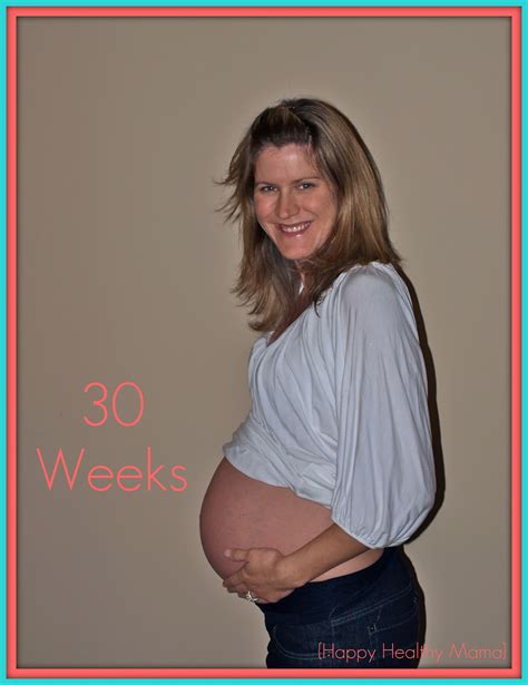 My Pregnancy 30 Weeks Happy Healthy Mama