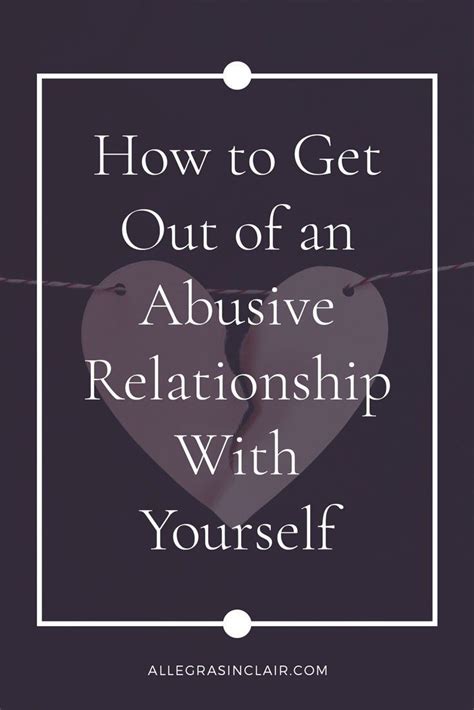 How To Get Out Of An Abusive Relationship With Yourself Artofit