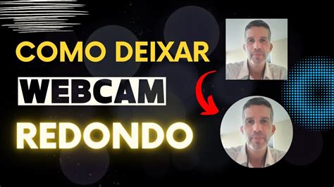 Como Deixar A C Mera Do Seu Webcam Redondo Nas Suas Filmagens