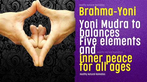 Yoni Mudra To Balances Five Elements And Inner Peace Brahma Yoni