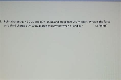 Solved Point Charges Q1 30μc And Q2 −15μc And Are Placed 2 0