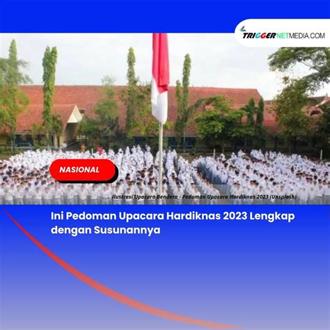 Ini Pedoman Upacara Hardiknas 2023 Lengkap Dengan Susunannya Trigger