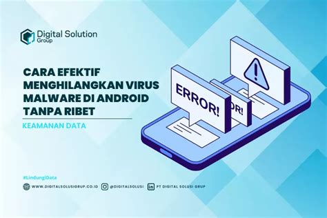 Cara Efektif Menghilangkan Virus Malware Di Android Tanpa Ribet Dsg