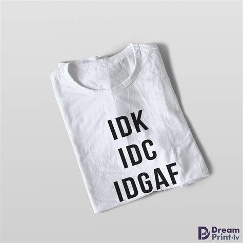 Graphic Tees Fuck Gift For Men Idc Funny Tshirts Cool T Shirts Mens Tshirt Gift For Friend