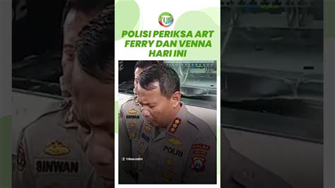 Kasus Kdrt Ferry Venna Melinda Memanas Penyidik Turut Periksa Art