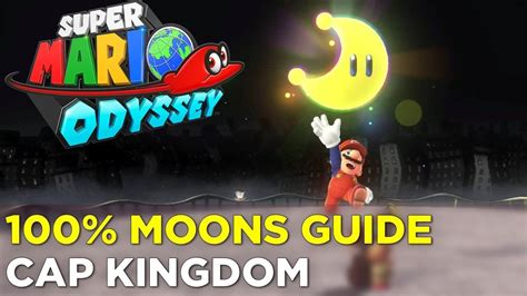 Super Mario Odyssey Cap Kingdom Moon Locations 100 Guide YouTube