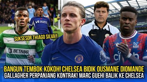 Chelsea Bidik Diomande Suksesor Thiago Silva Gallagher Perpanjang