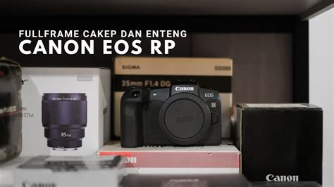 Canon Eos Rp Kamera Pencari Cuan Murah Enteng Dan Hasil Juara Review Canon Eos Rp Youtube