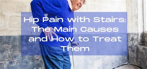 Hip Pain With Stairs The Main Causes And How To Treat Them