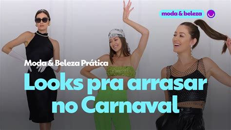 V Deo Moda Beleza Pr Tica Looks Para Arrasar No Carnaval Carnaval