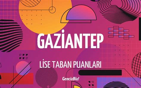 Gaziantep Lise Taban Puanlar Ve Y Zdelik Dilimleri Gencizbiz