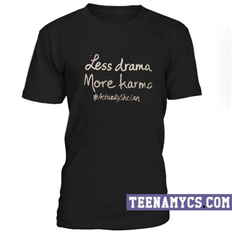 Less Drama More Karma T Shirt Teenamycs