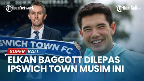 Pelatih Ipswich Town Sebut Elkan Baggott Bakal Dilepas Musim Ini