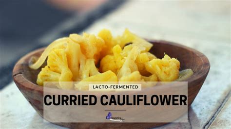 Lacto-Fermented Curried Cauliflower - Nourishing Time