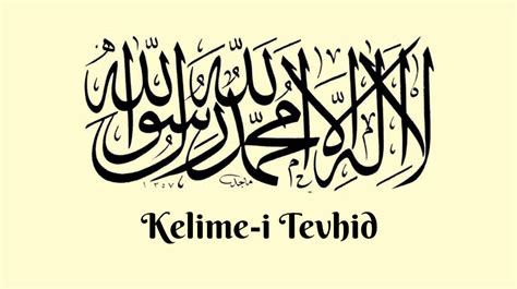 Kelime i Tevhid okunuşu nedir DiniBilgi İslam ve Tarih Bilgi Kaynağı