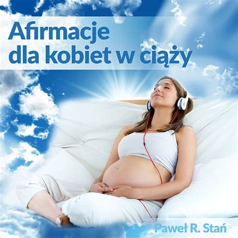 Afirmacje Dla Kobiet W Ci Y Stres W Ci Y Jak Sobie Radzi