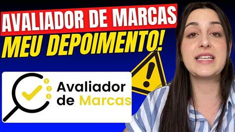 AVALIADOR DE MARCAS FUNCIONA MEU DEPOIMENTO Avaliador de Marcas É