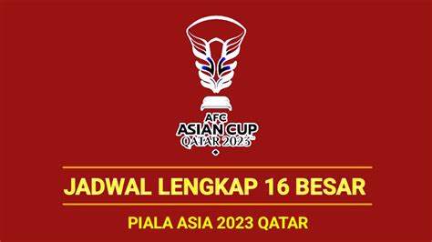 Indonesia Vs Australia Jadwal Lengkap Babak 16 Besar Piala Asia 2024