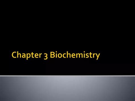 Ppt Chapter 3 Biochemistry Powerpoint Presentation Free Download