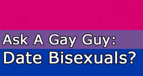 Ask A Gay Guy Date Bisexuals All Male Blog
