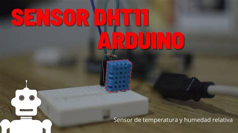 Sensor DHT11 temperatura y humedad relativa Cómo utilizarlo con