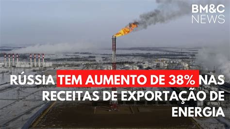 RÚssia Tem Aumento De 38 Nas Receitas De ExportaÇÃo De Energia Youtube