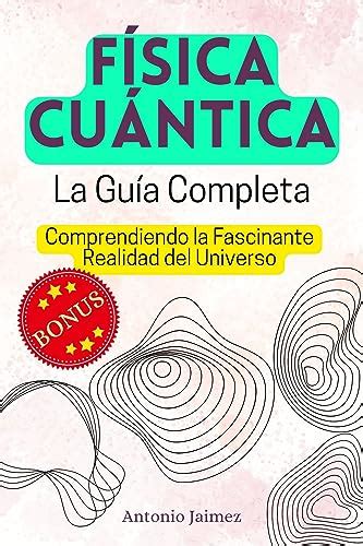 Amazon FÍsica CuÁntica La Guía Completa Comprendiendo La Fascinante