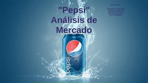 Analisis De Mercado Para Pepsi By Sebastian Felipe Fernandez Jimenez On